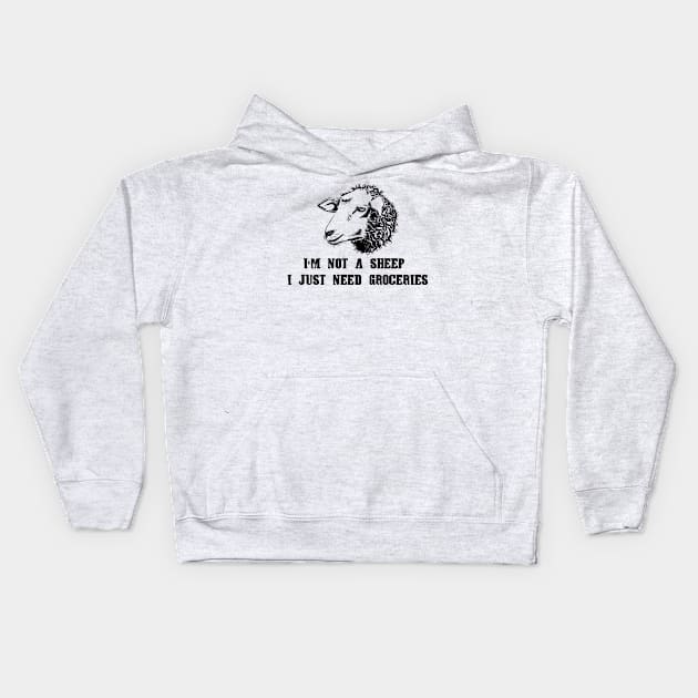 I'm Not A Sheep I Just Need Groceries Kids Hoodie by Shop design